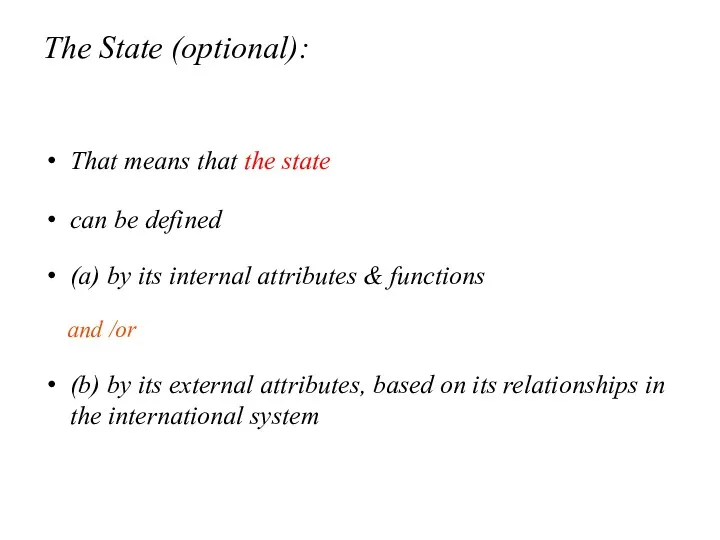 The State (optional): That means that the state can be defined (a) by