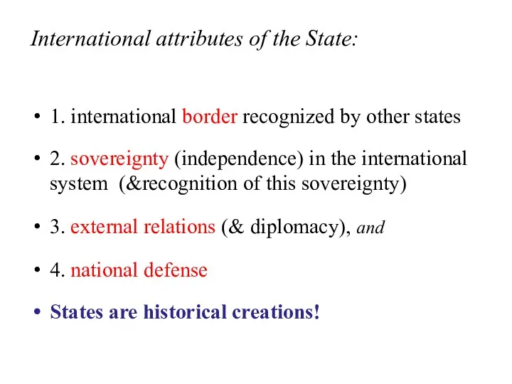 International attributes of the State: 1. international border recognized by other states 2.