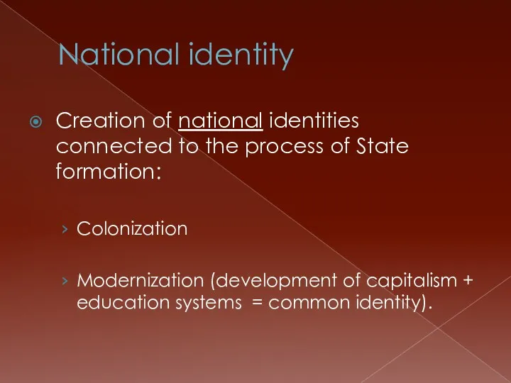 National identity Creation of national identities connected to the process