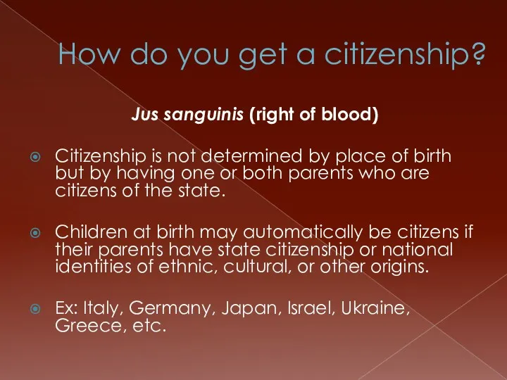 How do you get a citizenship? Jus sanguinis (right of