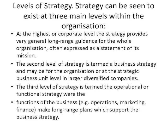 Levels of Strategy. Strategy can be seen to exist at