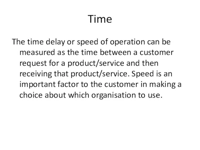 Time The time delay or speed of operation can be