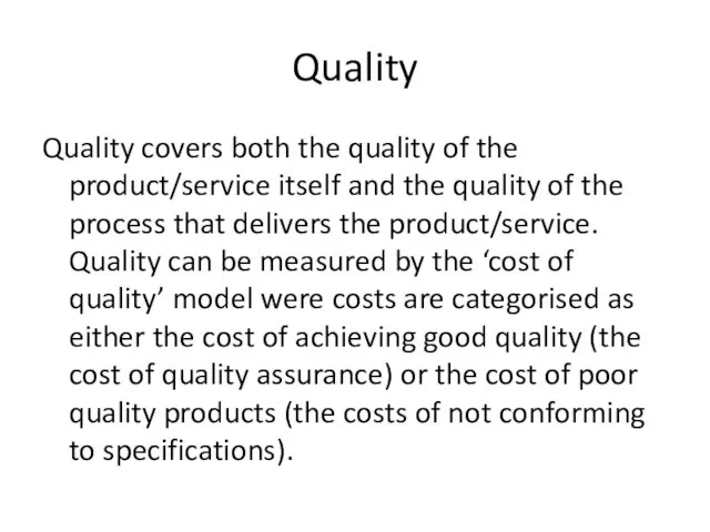 Quality Quality covers both the quality of the product/service itself