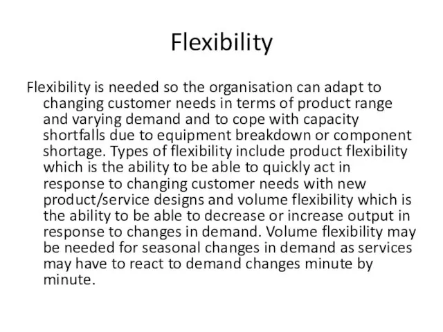 Flexibility Flexibility is needed so the organisation can adapt to