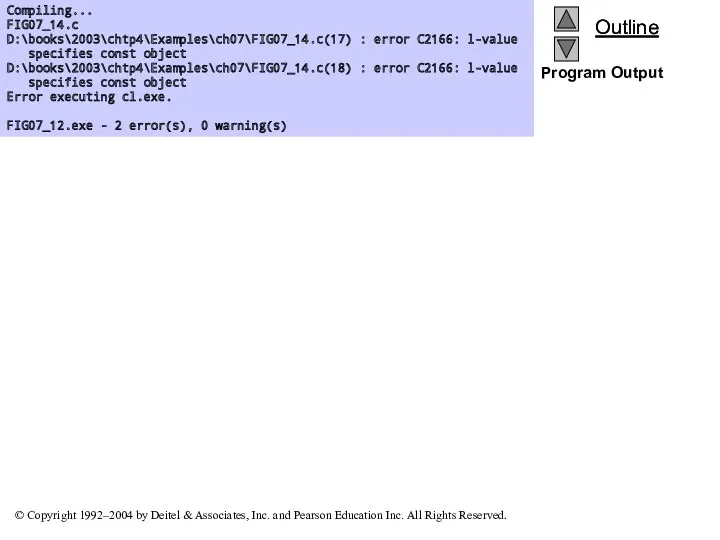 Program Output Compiling... FIG07_14.c D:\books\2003\chtp4\Examples\ch07\FIG07_14.c(17) : error C2166: l-value specifies­