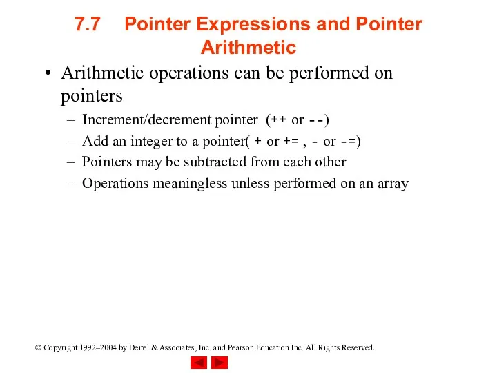 7.7 Pointer Expressions and Pointer Arithmetic Arithmetic operations can be