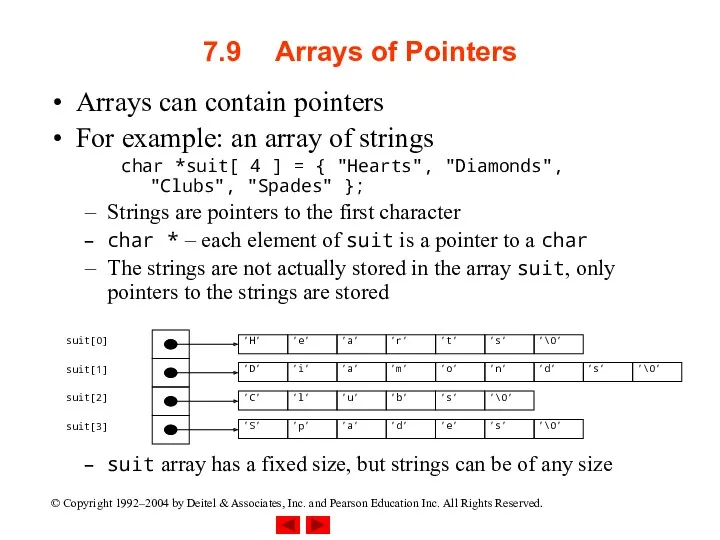 7.9 Arrays of Pointers Arrays can contain pointers For example: