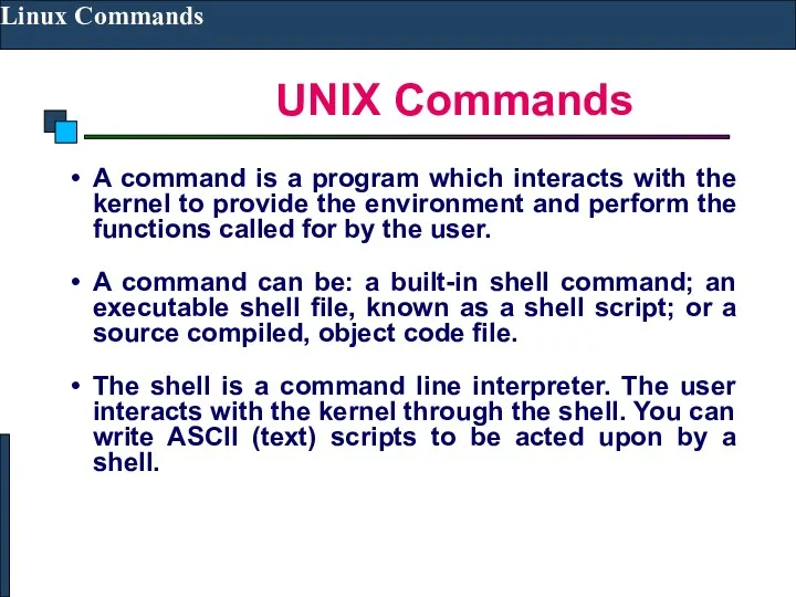 UNIX Commands Linux Commands A command is a program which