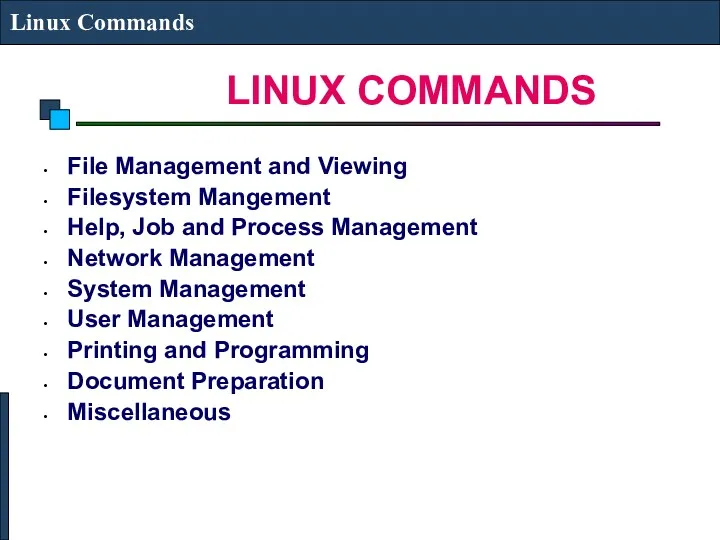 LINUX COMMANDS Linux Commands File Management and Viewing Filesystem Mangement