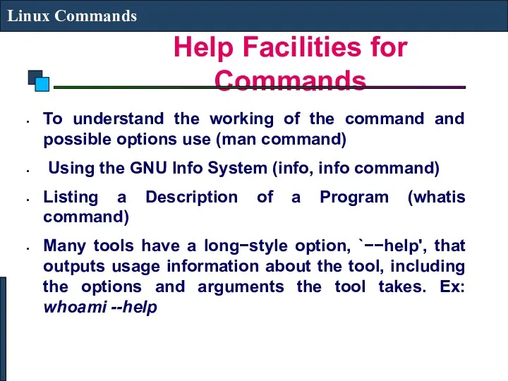 Help Facilities for Commands Linux Commands To understand the working