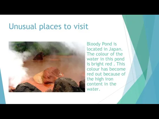 Unusual places to visit Bloody Pond is located in Japan.