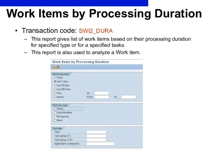Work Items by Processing Duration Transaction code: SWI2_DURA This report