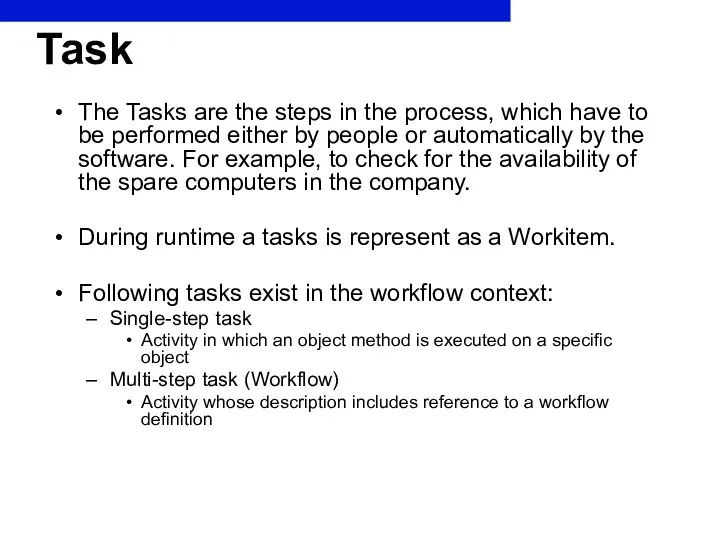 Task The Tasks are the steps in the process, which