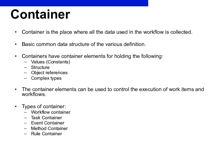 Container Container is the place where all the data used