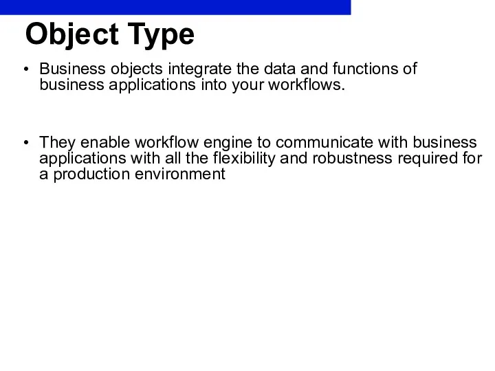 Object Type Business objects integrate the data and functions of