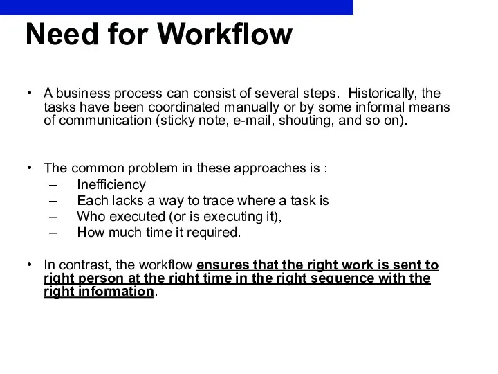 Need for Workflow A business process can consist of several