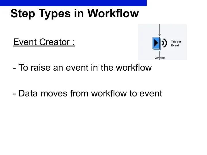 Step Types in Workflow Event Creator : - To raise