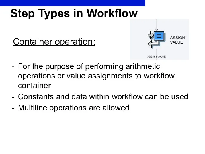 Step Types in Workflow Container operation: For the purpose of