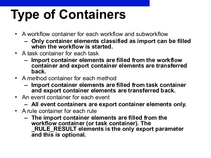 Type of Containers A workflow container for each workflow and