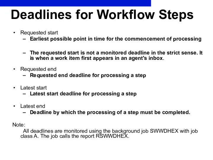 Deadlines for Workflow Steps Requested start Earliest possible point in