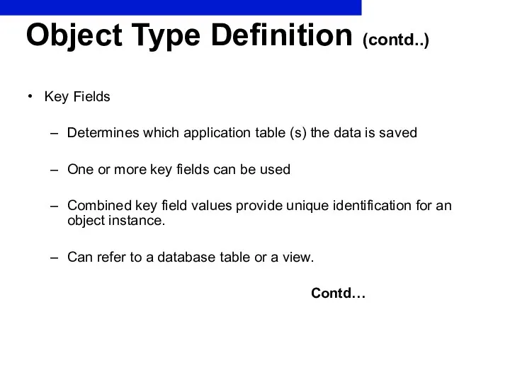 Object Type Definition (contd..) Key Fields Determines which application table