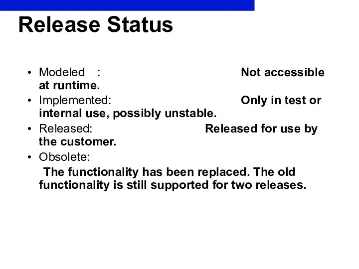 Release Status Modeled : Not accessible at runtime. Implemented: Only