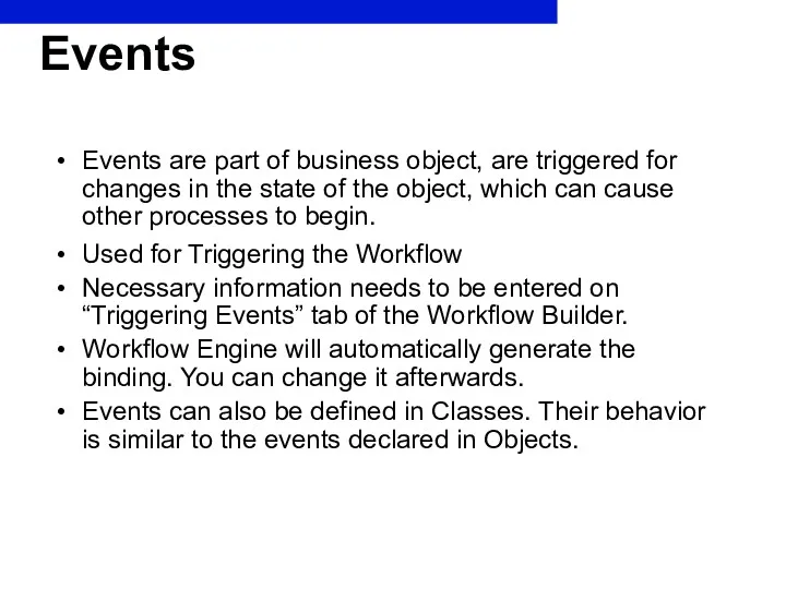 Events Events are part of business object, are triggered for