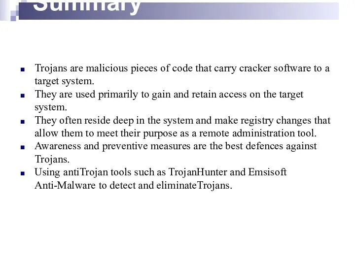 Summary Trojans are malicious pieces of code that carry cracker