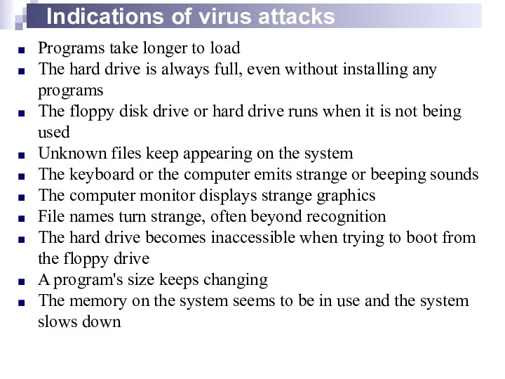 Indications of virus attacks Programs take longer to load The