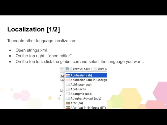 Localization [1/2] To create other language localization: Open strings.xml On