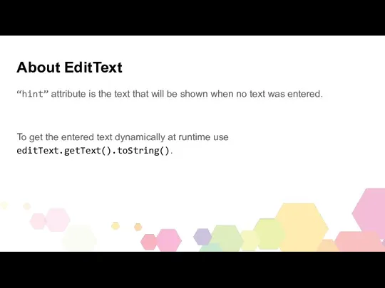 About EditText “hint” attribute is the text that will be