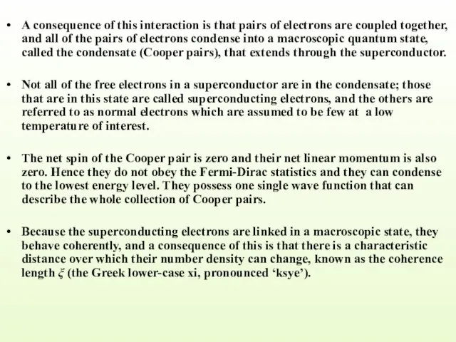 A consequence of this interaction is that pairs of electrons