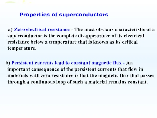 Properties of superconductors a) Zero electrical resistance - The most