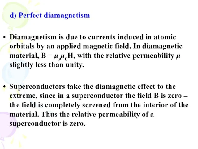 d) Perfect diamagnetism Diamagnetism is due to currents induced in
