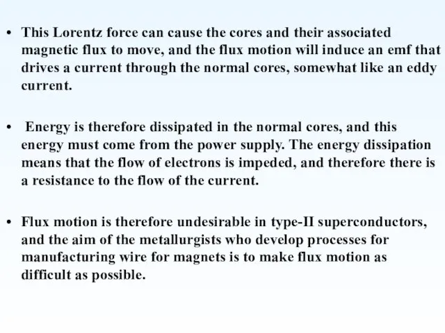 This Lorentz force can cause the cores and their associated