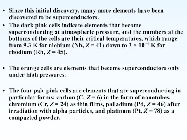 Since this initial discovery, many more elements have been discovered