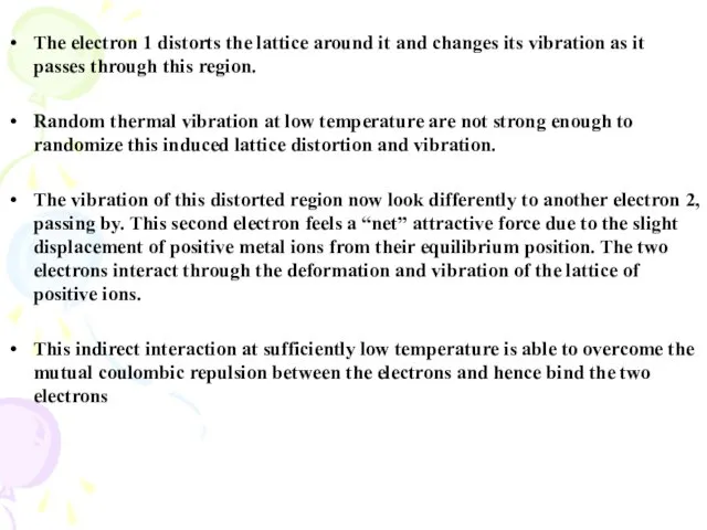 The electron 1 distorts the lattice around it and changes