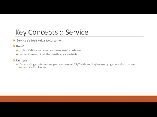 Key Concepts :: Service Service delivers value to customer. How?