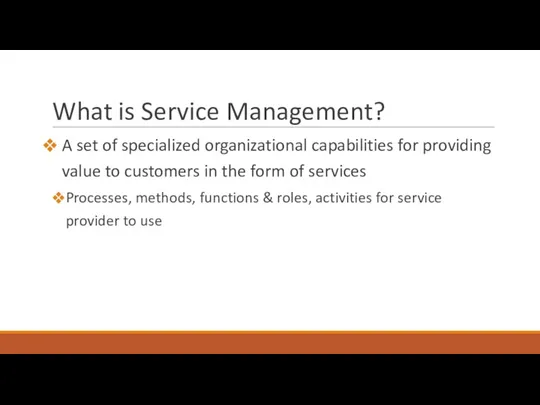 What is Service Management? A set of specialized organizational capabilities