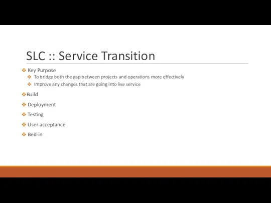 SLC :: Service Transition Key Purpose To bridge both the