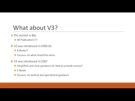 What about V3? ITIL started in 80s. 40 Publications!!! V2