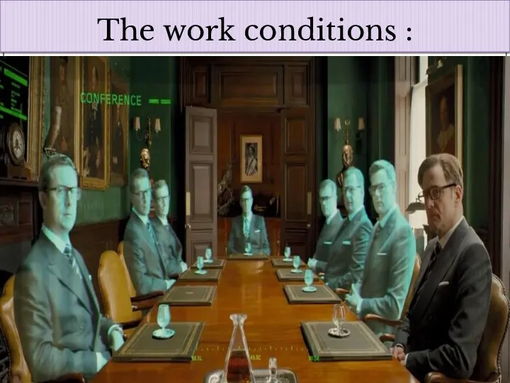 The work conditions :