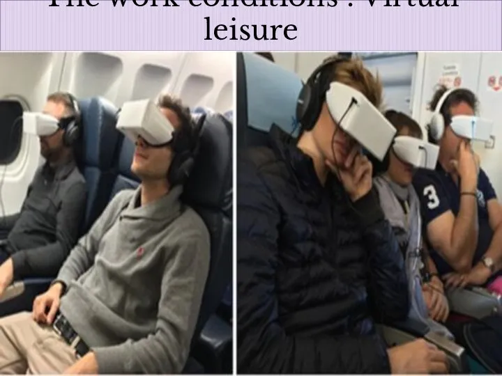 The work conditions : Virtual leisure