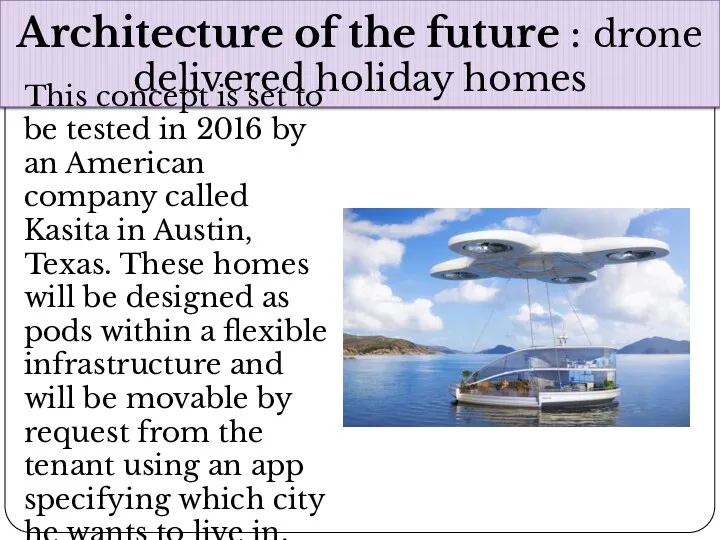 Architecture of the future : drone delivered holiday homes This