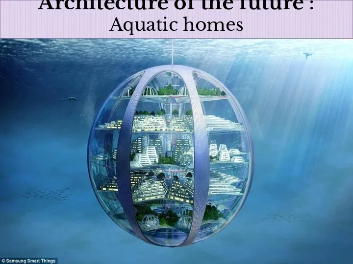 Architecture of the future : Aquatic homes