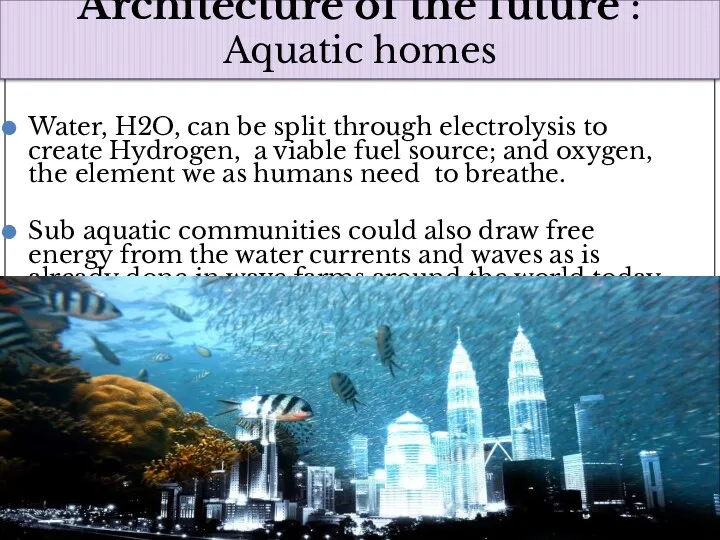 Architecture of the future : Aquatic homes Water, H2O, can