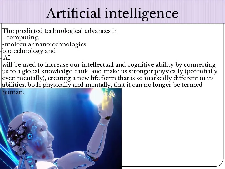 Artificial intelligence The predicted technological advances in - computing, -molecular