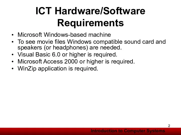 ICT Hardware/Software Requirements Microsoft Windows-based machine To see movie files Windows compatible sound