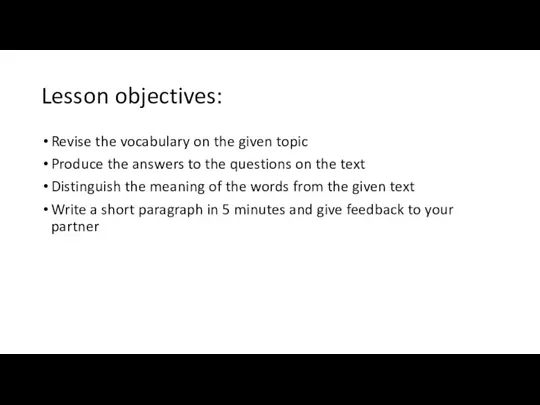 Lesson objectives: Revise the vocabulary on the given topic Produce