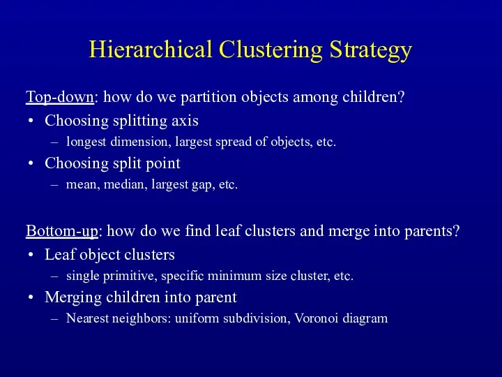 Hierarchical Clustering Strategy Top-down: how do we partition objects among